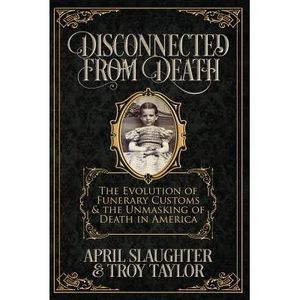 Disconnected from Death: The Evolution of Funerary Customs and the Unmasking of